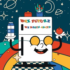 Wax Future - We Begin Again