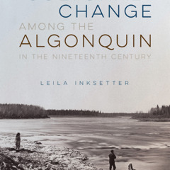 Cultural Change among the Algonquin in the Nineteenth Century