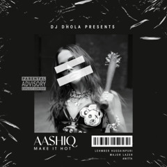 DJ DHoLa - Ashiq Make It Hot
