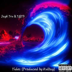 Tides With T@T3 (Produced by Kultay)