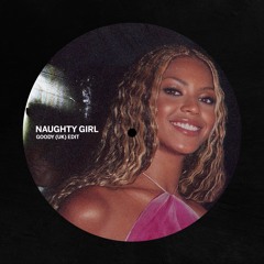 Naughty Girl - Goody (UK) Edit