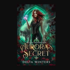 PDF [READ] 📚 Aurora's Secret: The Alpha and Aurora Series (Book 1)     Paperback – February 27, 20