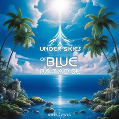 Under Skies of Blue - Shell2Wig (Angel Nalani Remix)