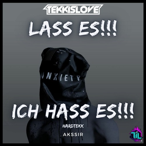 Lass Es !!! Ich Hass Es !!!