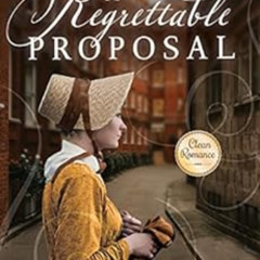 [Get] EPUB ✏️ A Regrettable Proposal: A Regency Romance (Memorable Proposals Book 1)