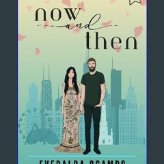Ebook PDF  📕 Now and Then: A Steamy Romantic Novel | A Pilsen Story Read Book