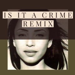 Sade - Is It A Crime (Esqu remix)