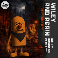 Wiley - 'And again' Ft. Gods Gift (Dutty Business Remix)
