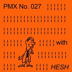 PMX027 | Hesh