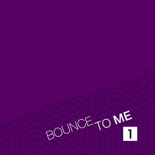 BOUNCE TO ME #1