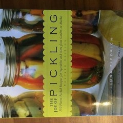 [✔PDF✔ (⚡READ⚡) ONLINE] The Joy of Pickling: 250 Flavor-Packed Recipes for Veget