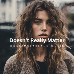 Doesn't Really Matter