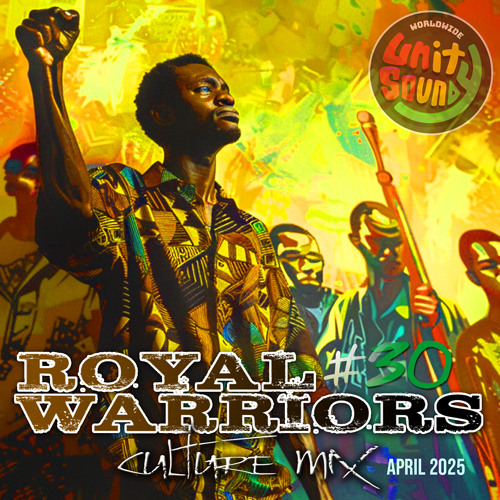 Unity Sound - Royal Warriors v30 - Roots & Culture Mix - April 2025