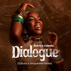 Dialogue (Tributo a Jacqueline Fortes)