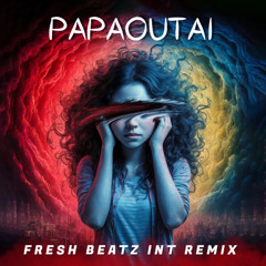 PAPAOUTAI - FRESH BEATZ INT REMIX