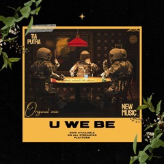 Tia Putra - U We Be (Original Mix)
