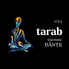 Tarab 023 - Guestmix: DÂNTE