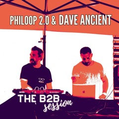The b2b Session - Philoop 2.0 & Dave Ancient