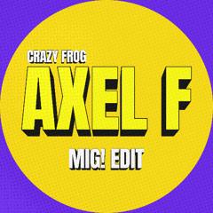 Crazy Frog - Axel F (Mig! Edit)
