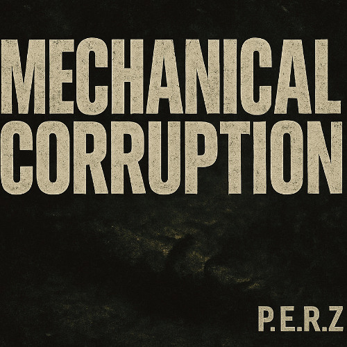 P.E.R.Z - TRASFONDO (MECHANICAL CORRUPTION EP)
