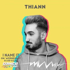 Thiann - "I Name It" Podcast @Dance FM (24 Iunie 2020)+ Tracklist