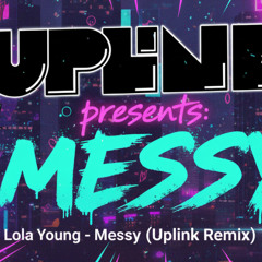 Lola Young - Messy (Uplink Remix)
