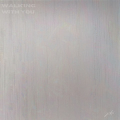 Walking with You