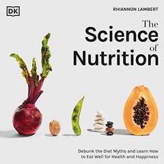 [Download] EPUB 📝 The Science of Nutrition: Debunk the Diet Myths and Learn How to E