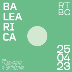 Rayco Santos @ RTBC meets BALEARICA RADIO (25.04.2023)