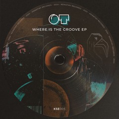 PREMIERE: OT - Where Is The Groove [KSE005]