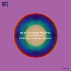 RRFM • De Brakke Grond Onderburen w/ Rik De Bruycker & DJ Insecure • 24-03-2022
