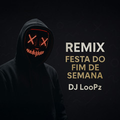 Festa no final de semana - LoopZ & lUV
