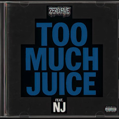 Too Much Juice (Feat. NJ)