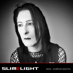 SLIMELIGHT #019 - CORPUS NOCTIS