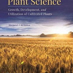 [Access] PDF ✓ Plant Science: Growth, Development, and Utilization of Cultivated Plan