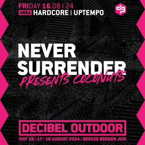 Never Surrender presents: CocoNuts | Decibel outdoor 2024 | Hardcore & Uptempo | Friday