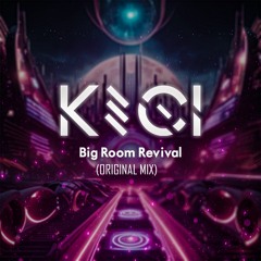 KECI - Big Room Revival (Radio Edit) [FREE DOWNLOAD]