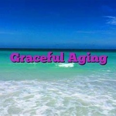 GRACEFUL AGING