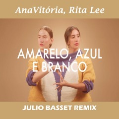 AnaVitória, Rita Lee - Amarelo, Azul e Branco (Julio Basset Remix)