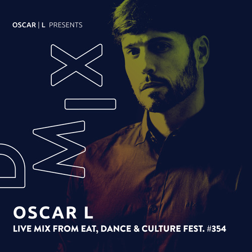 Live Mix from Eat, Dance & Culture Festival, ES #354 - Oscar L Presents - DMiX