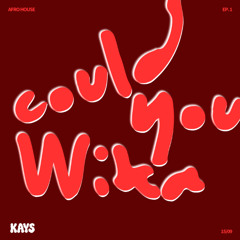 Could You Wika ? - KAYS EP
