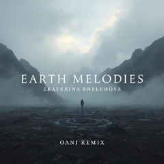 OANI - EARTH MELODIES (REMIX)