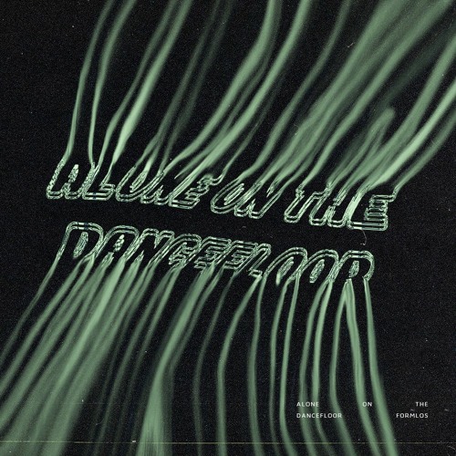Alone on the Dancefloor - cdjtigersnake x Formlos