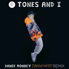 Tones And I - Dance Monkey (Danny Mart Remix ) ¡FREE DOWNLOAD!