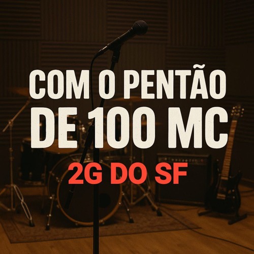 COM O PENTÃO DE 100 - MC 2G DO SF - NR DE GUARUS