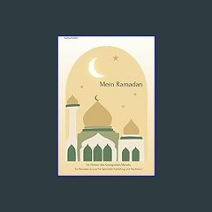 #^Ebook 📖 Mein Ramadan -: Im Herzen des Gesegneten Monats: Ein Ramadan Journal für Spirituelle Ver