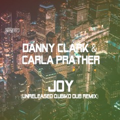 Danny Clark & Carla Prather - Joy (Unreleased QUBIKO Dub Remix)
