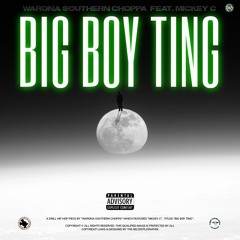 Warona Southern Choppa  - Big Boy Ting (feat. Mickey C).