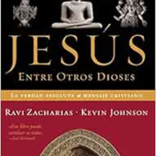 READ EBOOK 💕 Jesús Entre Otros Dioses by Ravi Zacharias EPUB KINDLE PDF EBOOK