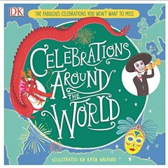 [View] EBOOK 📍 Celebrations Around the World: The Fabulous Celebrations you Won't Wa